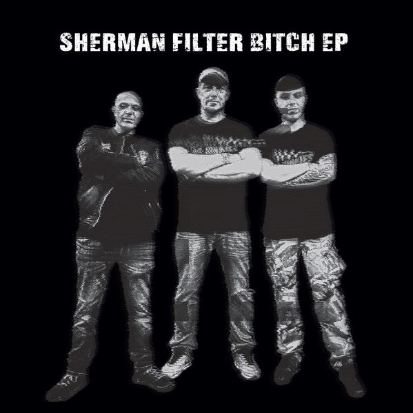 Sherman Filter Bitch EP