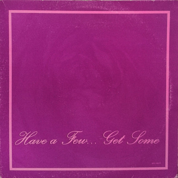 Have A Few... Get Some