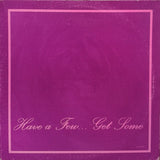 Have A Few... Get Some