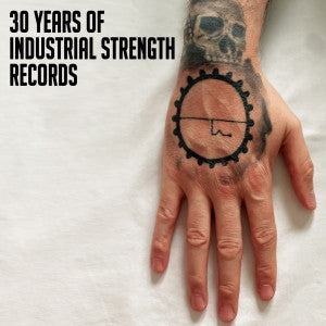 30 Years Of Industrial Strength Records