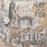 God Is A Fish