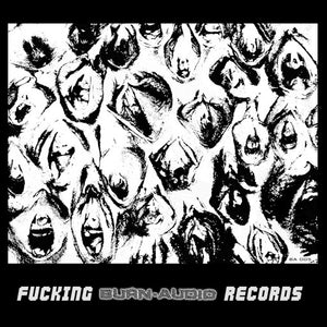 Fucking Burn-Audio Records